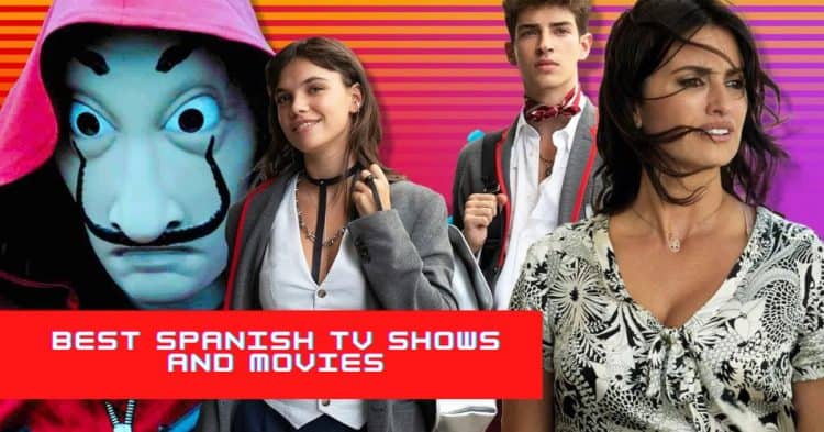 Best Spanish TV Shows And Movies to watch