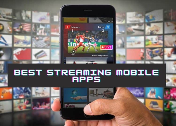 Best Streaming Mobile Apps